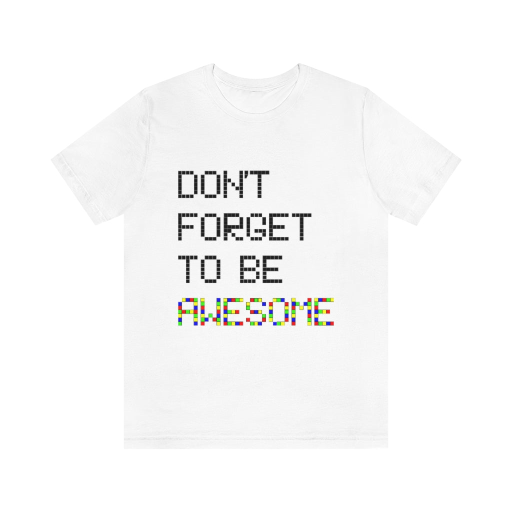 Unisex Jersey Short Sleeve Tee "Don't forget to be awesome"