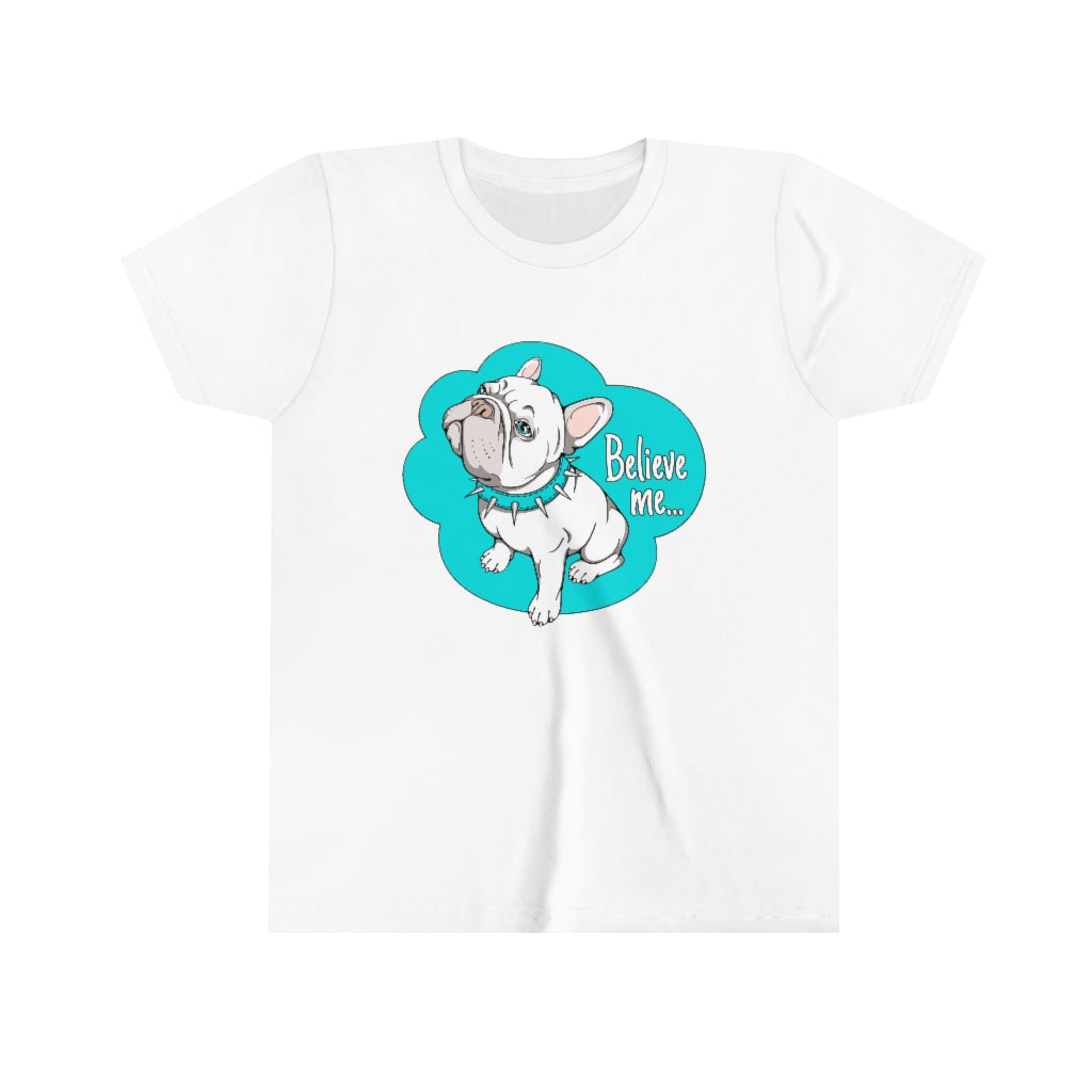 Youth Short Sleeve Tee "French bulldog believe me…"
