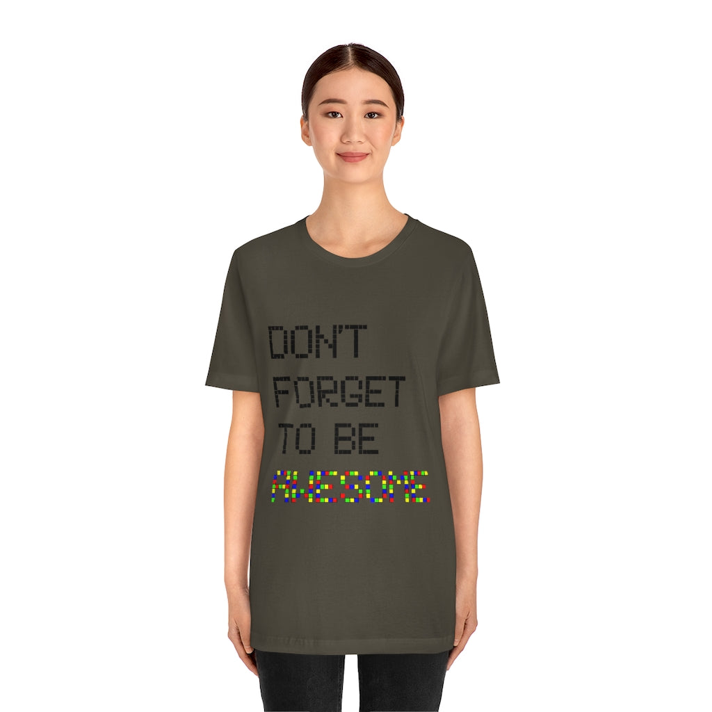 Unisex Jersey Short Sleeve Tee "Don't forget to be awesome"