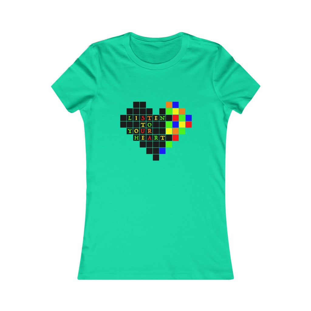 Women's Favorite Tee "Listen to your heart"