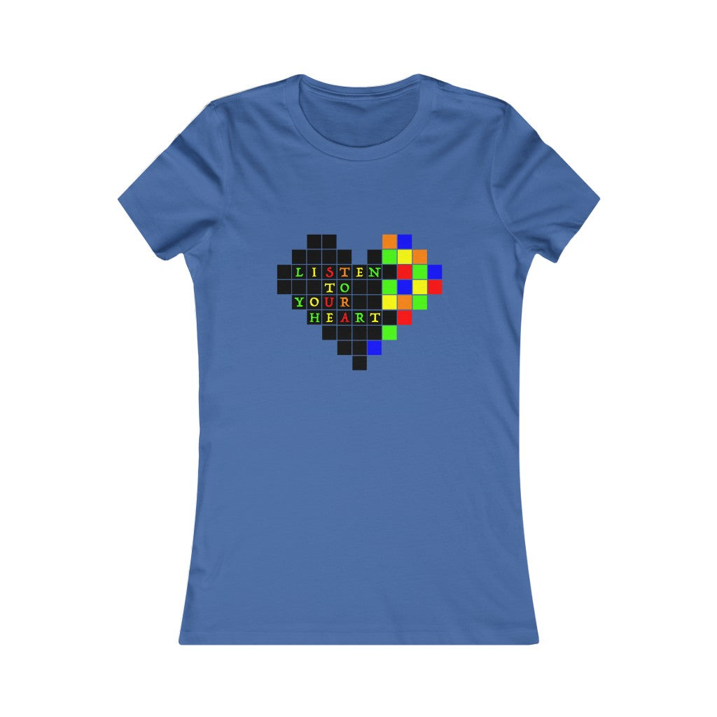 Women's Favorite Tee "Listen to your heart"