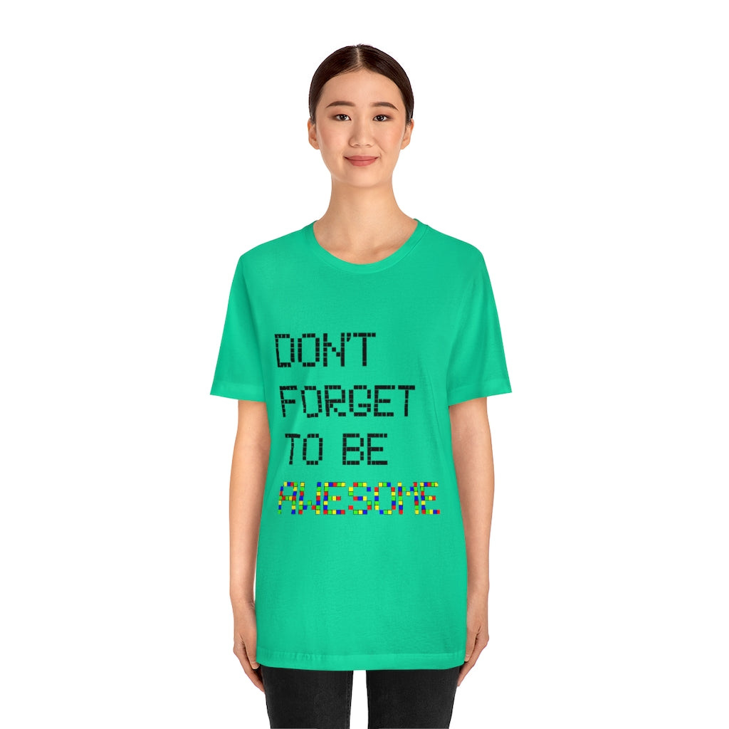 Unisex Jersey Short Sleeve Tee "Don't forget to be awesome"