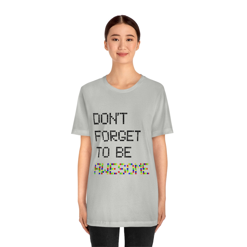 Unisex Jersey Short Sleeve Tee "Don't forget to be awesome"