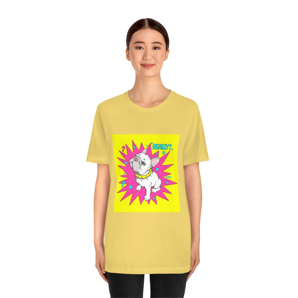 Unisex Jersey Short Sleeve Tee "French bulldog really?"