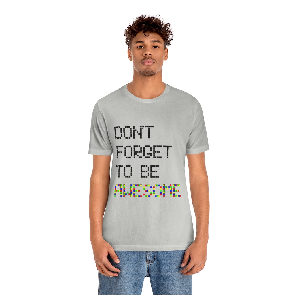 Unisex Jersey Short Sleeve Tee "Don't forget to be awesome"