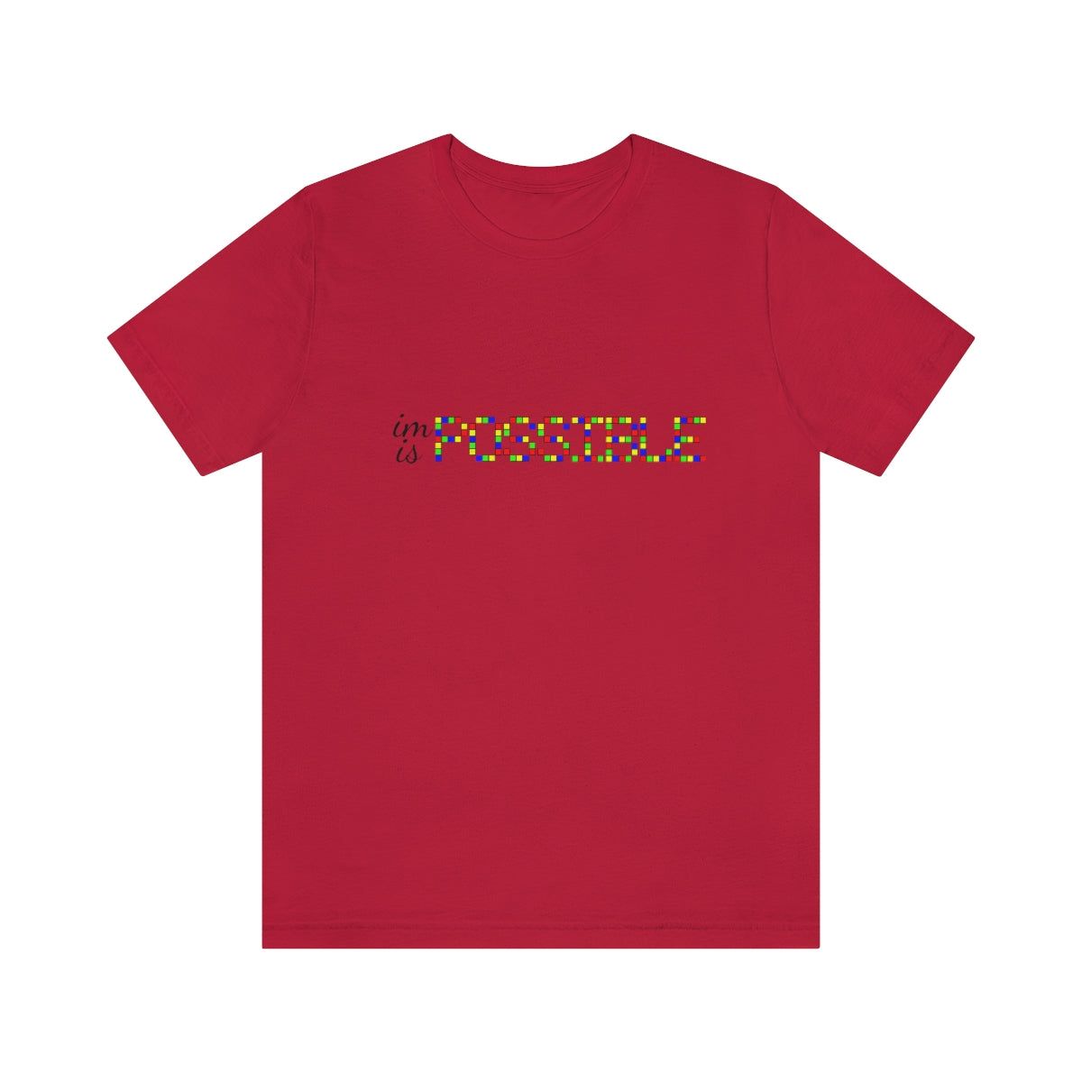 Unisex Jersey Short Sleeve Tee "Impossible is possible"