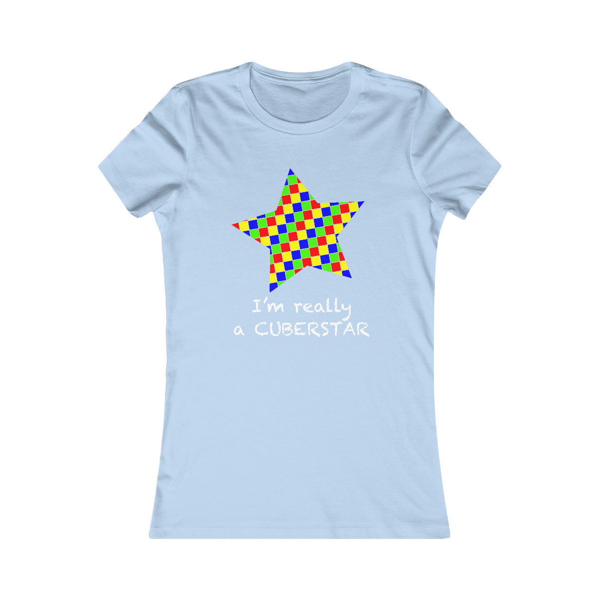 Women's Favorite Tee "I'm really a cuberstar"
