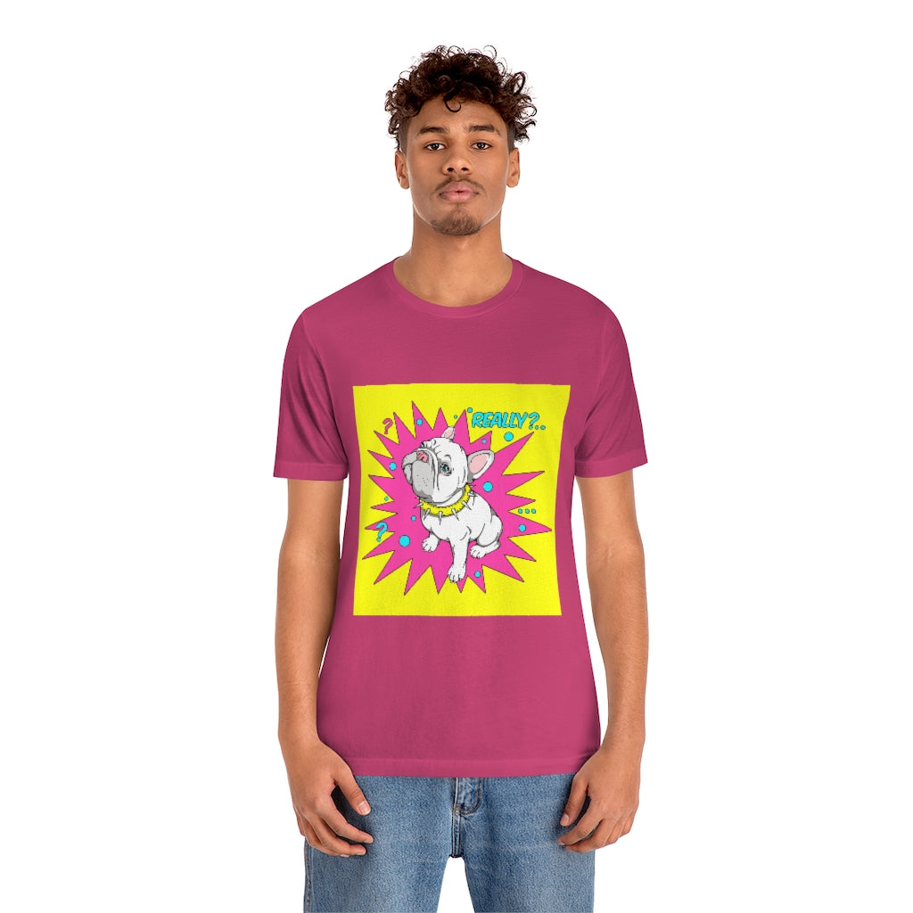 Unisex Jersey Short Sleeve Tee "French bulldog really?"