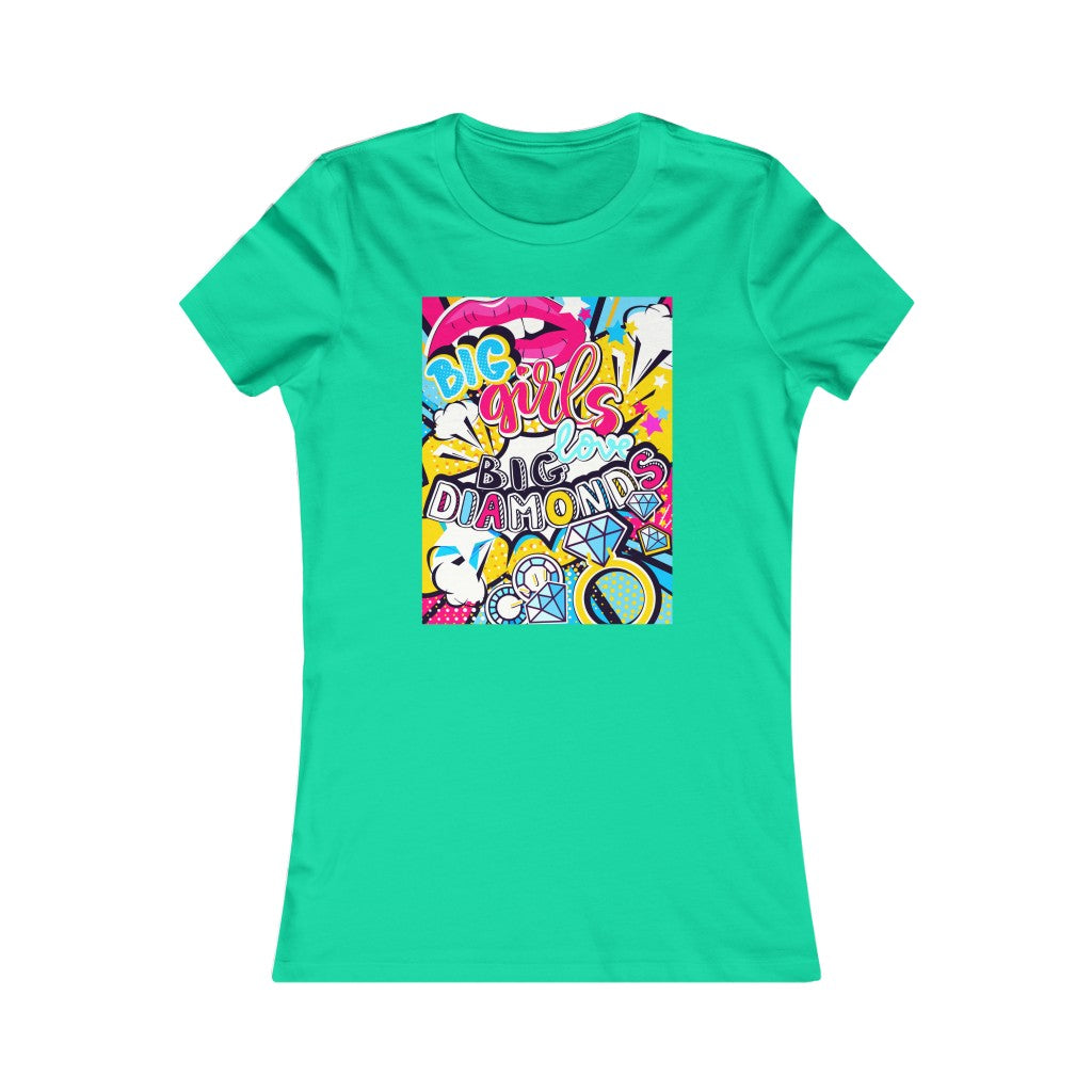 Women's Favorite Tee "Pop art Big girl love big diamonds"