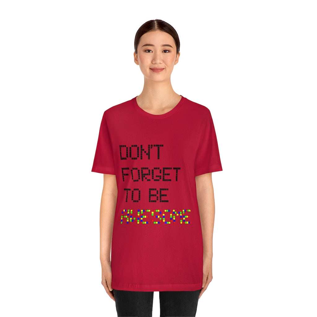 Unisex Jersey Short Sleeve Tee "Don't forget to be awesome"