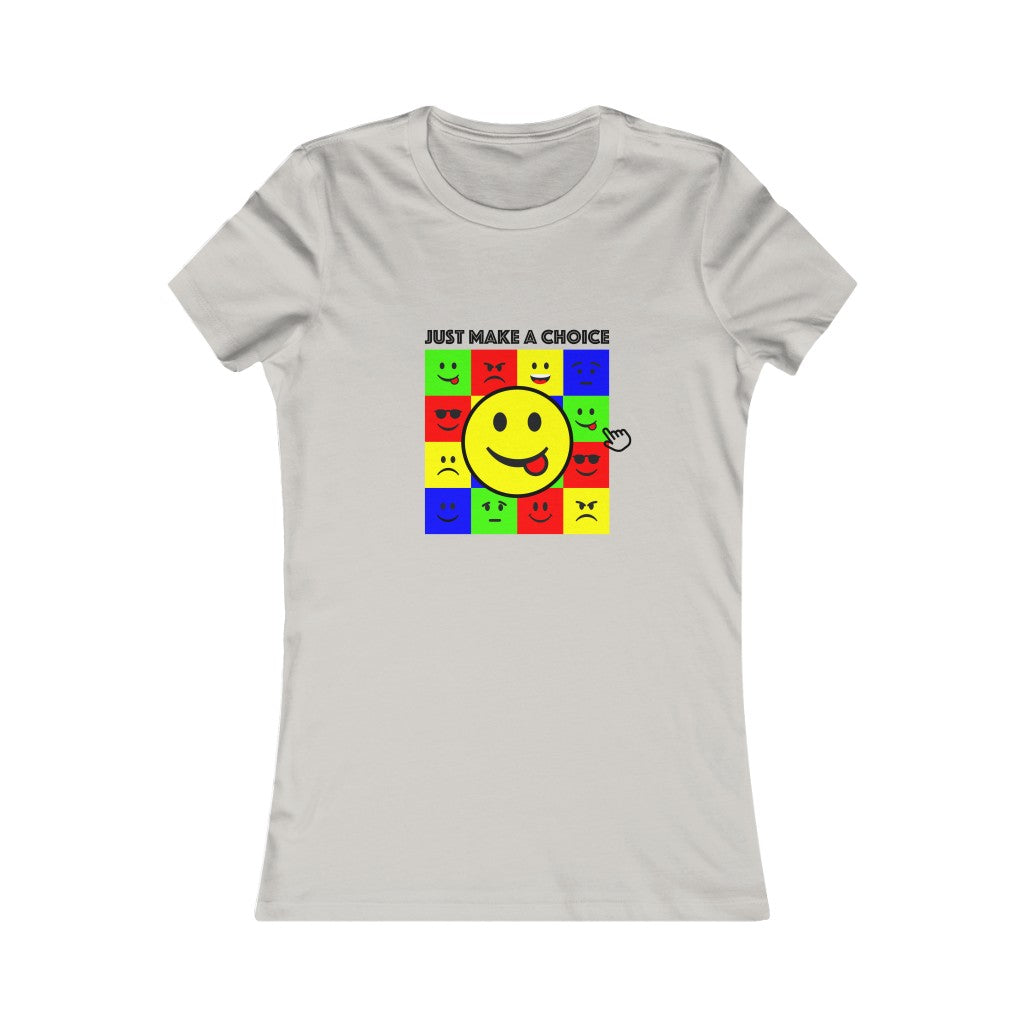 Women's Favorite Tee "Make a choice"