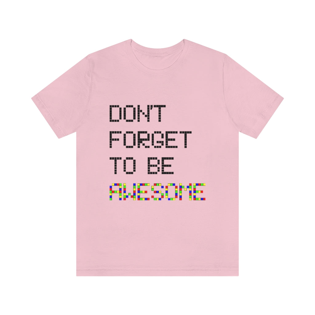 Unisex Jersey Short Sleeve Tee "Don't forget to be awesome"