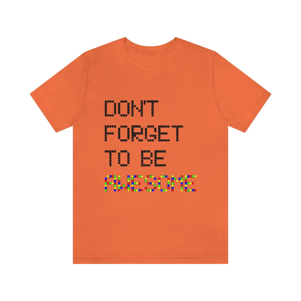 Unisex Jersey Short Sleeve Tee "Don't forget to be awesome"