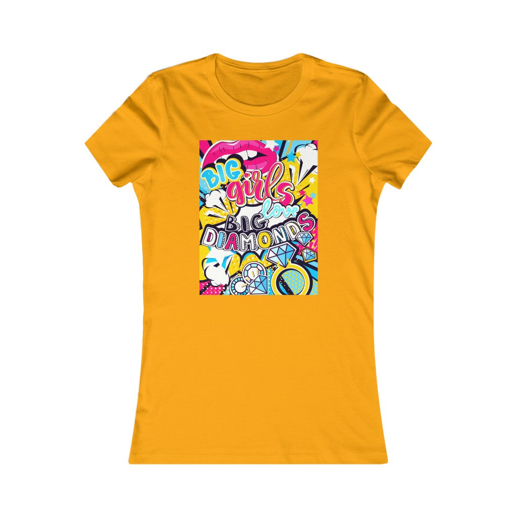 Women's Favorite Tee "Pop art Big girl love big diamonds"
