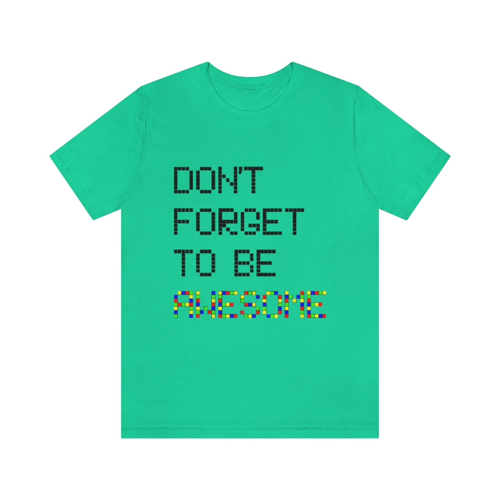 Unisex Jersey Short Sleeve Tee "Don't forget to be awesome"