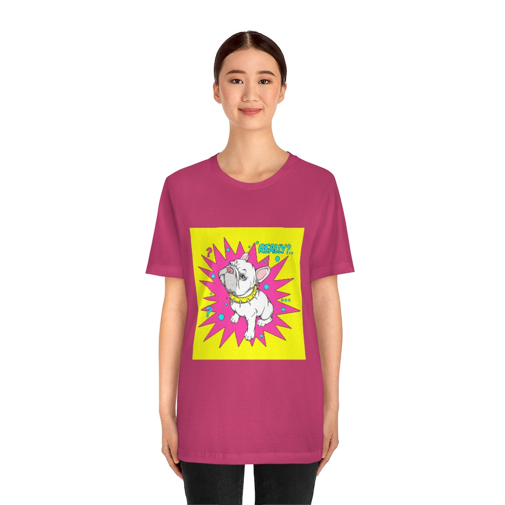 Unisex Jersey Short Sleeve Tee "French bulldog really?"