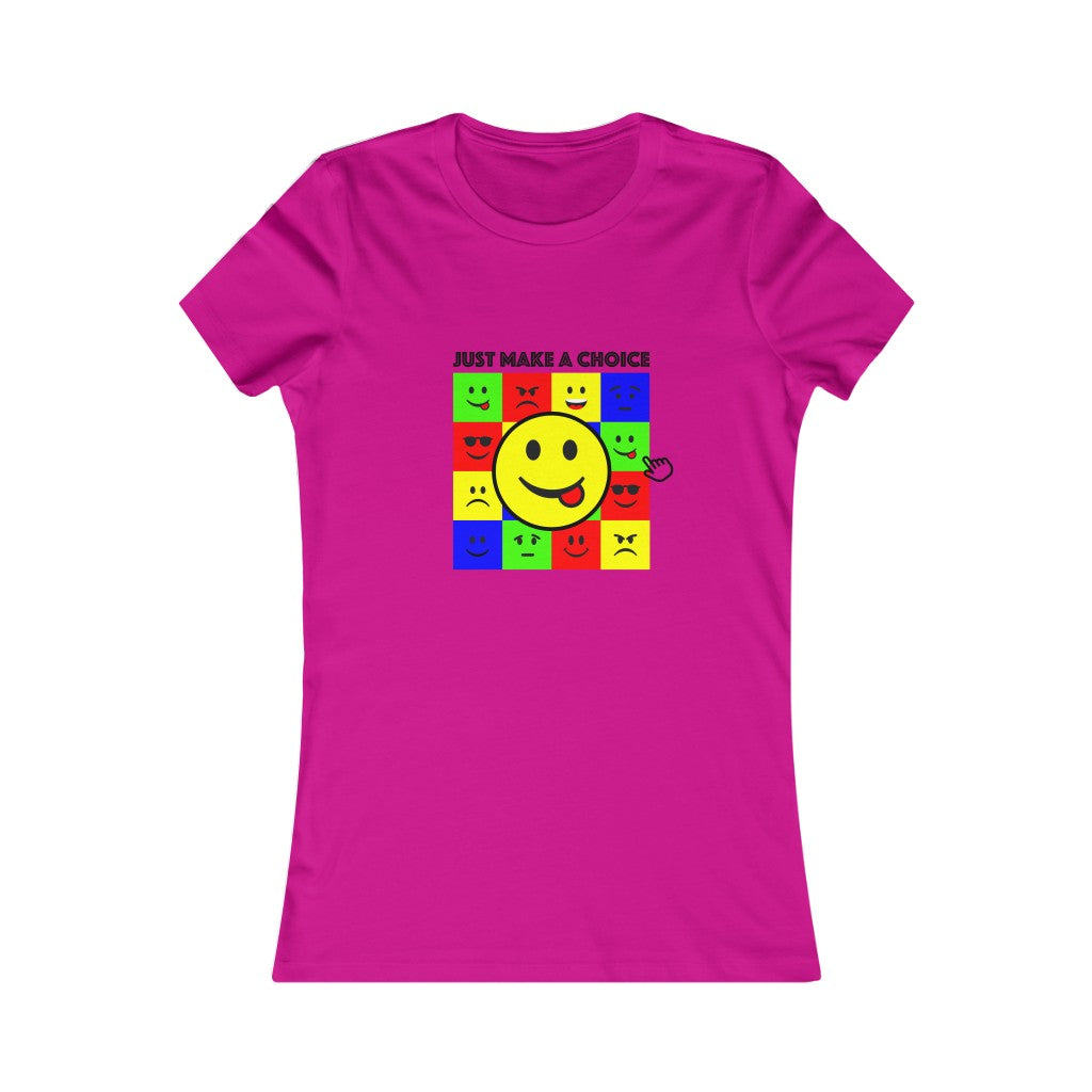 Women's Favorite Tee "Make a choice"