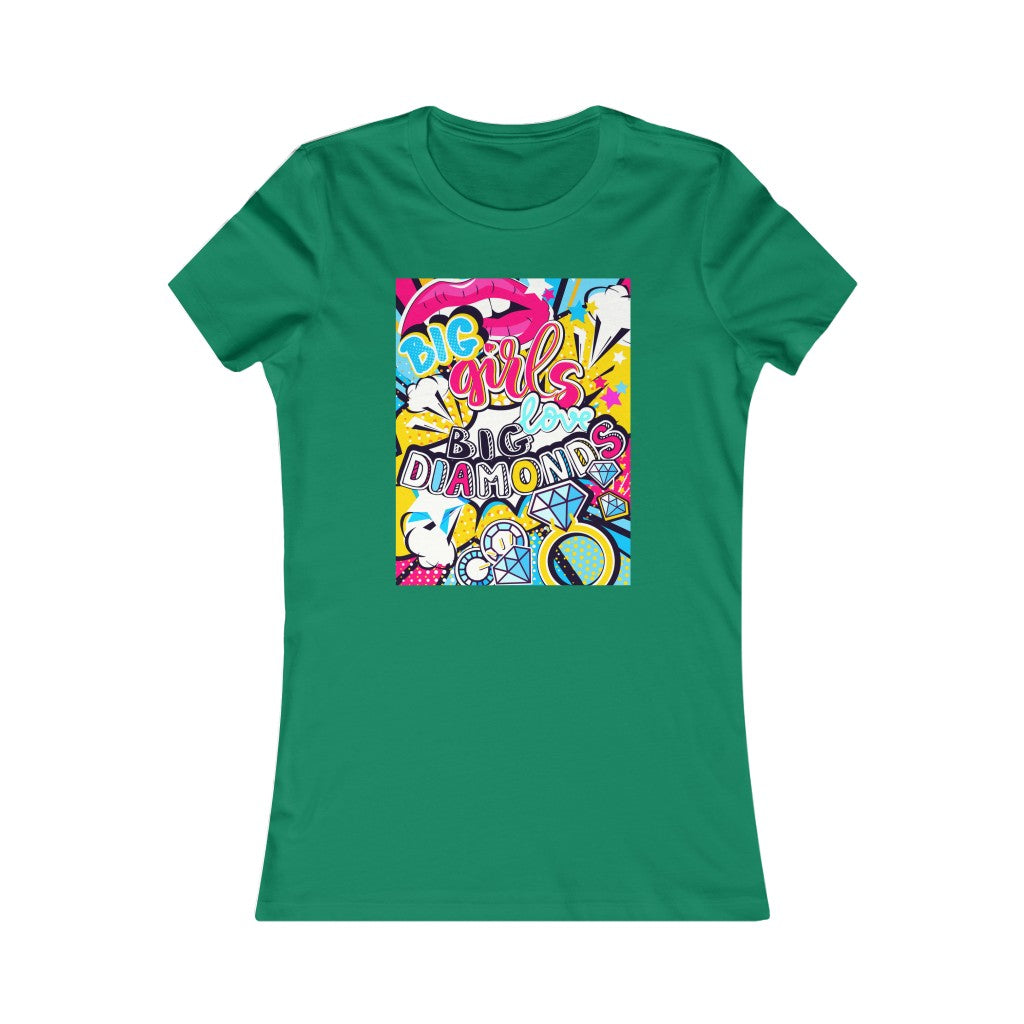 Women's Favorite Tee "Pop art Big girl love big diamonds"