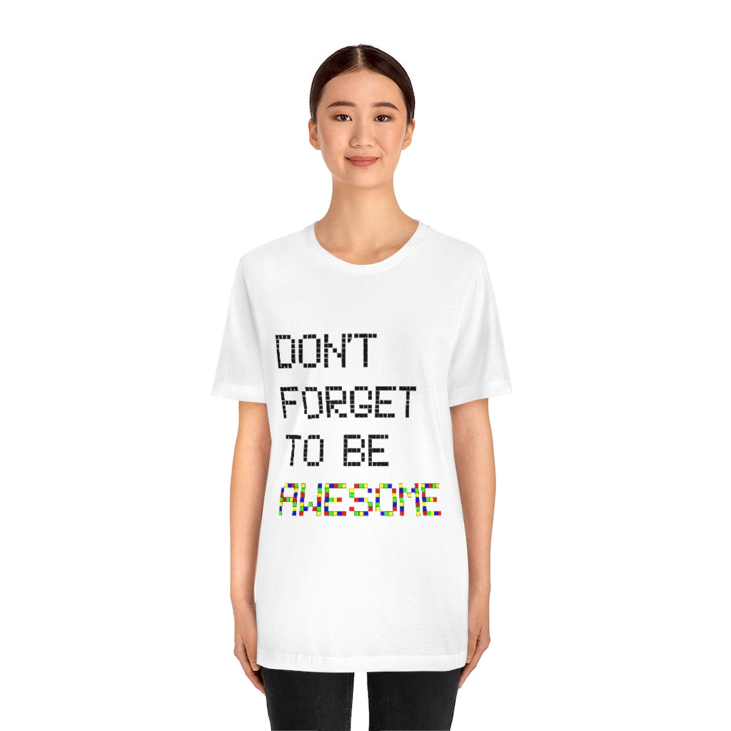 Unisex Jersey Short Sleeve Tee "Don't forget to be awesome"
