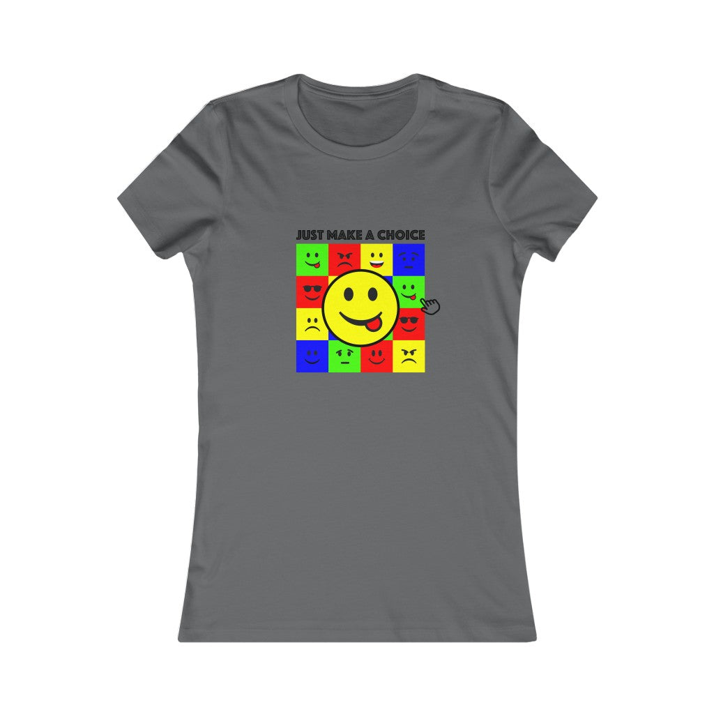 Women's Favorite Tee "Make a choice"