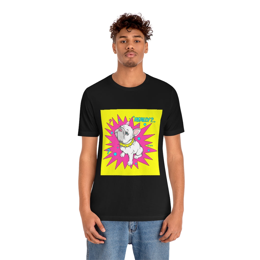 Unisex Jersey Short Sleeve Tee "French bulldog really?"