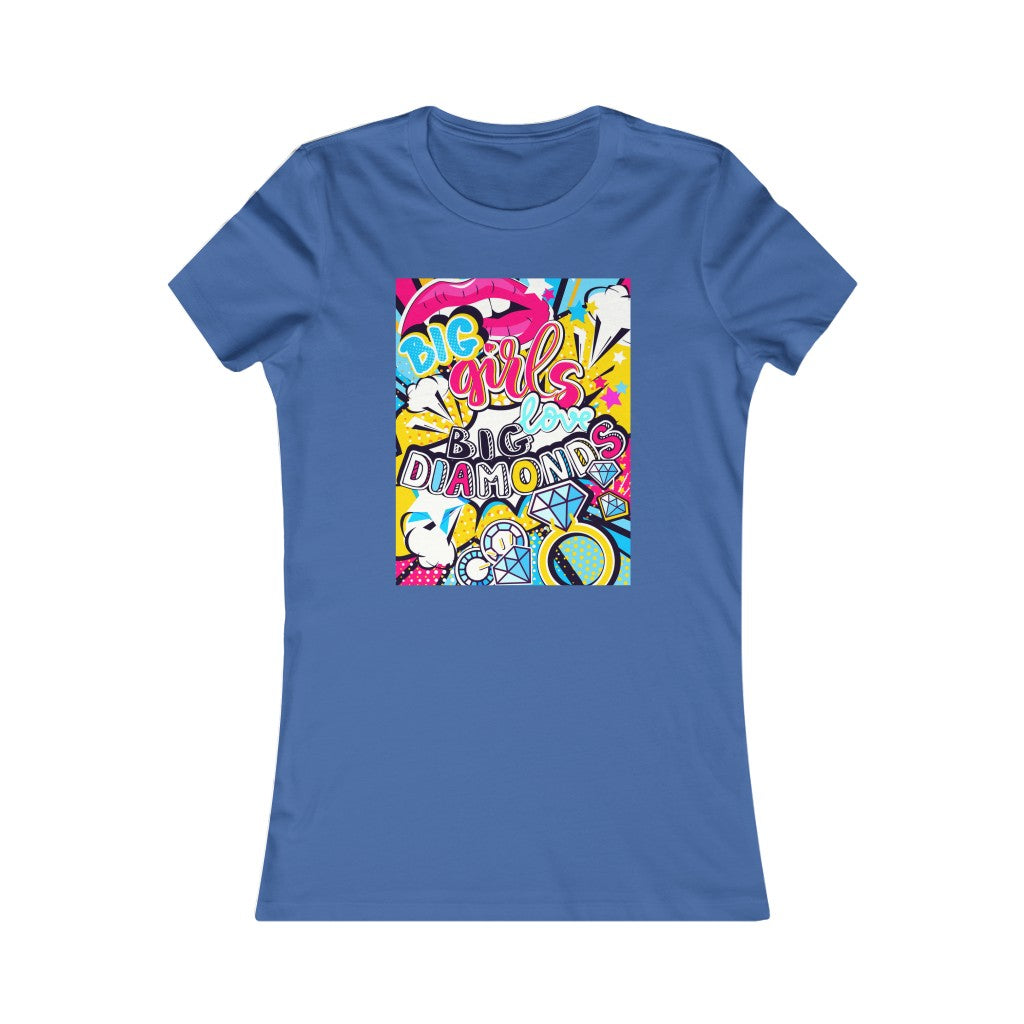 Women's Favorite Tee "Pop art Big girl love big diamonds"