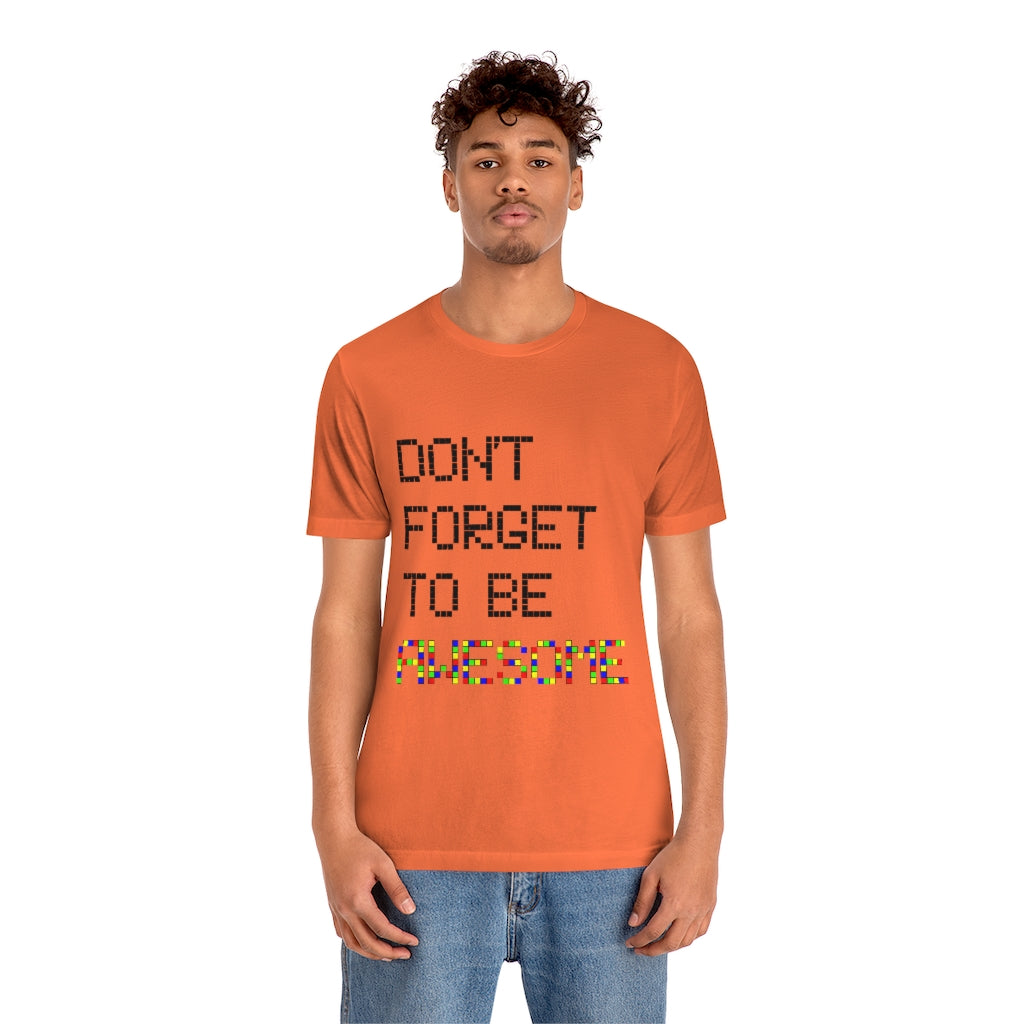 Unisex Jersey Short Sleeve Tee "Don't forget to be awesome"
