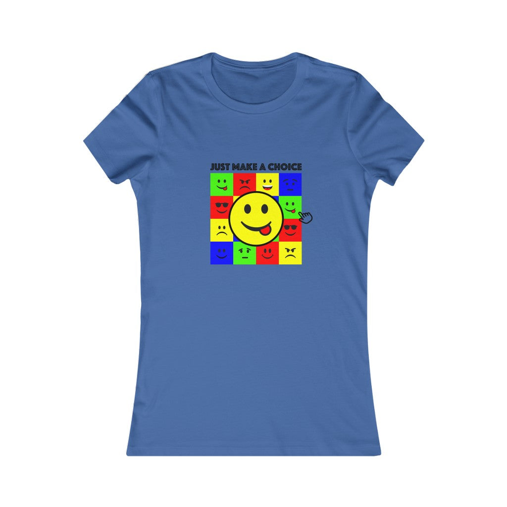 Women's Favorite Tee "Make a choice"