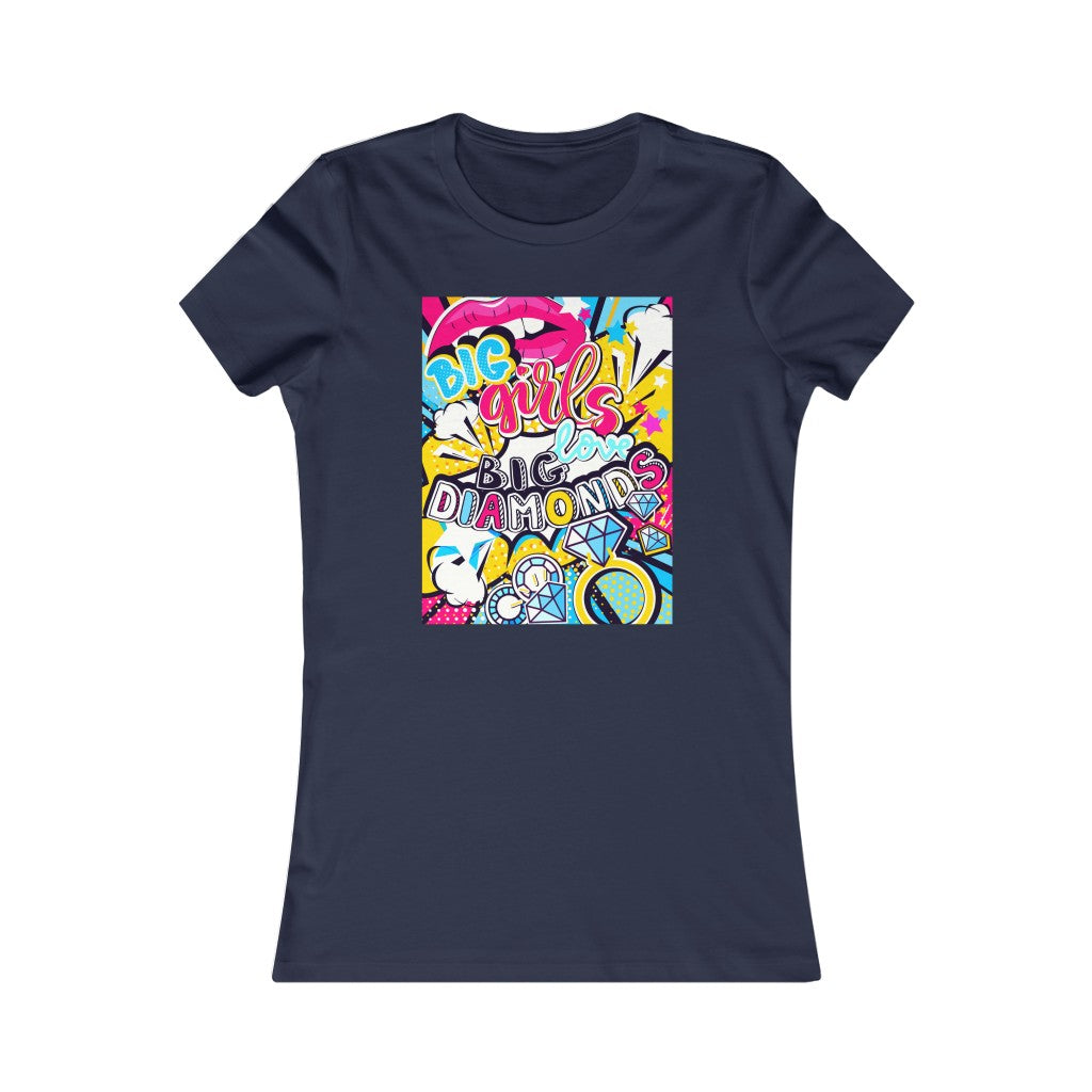 Women's Favorite Tee "Pop art Big girl love big diamonds"