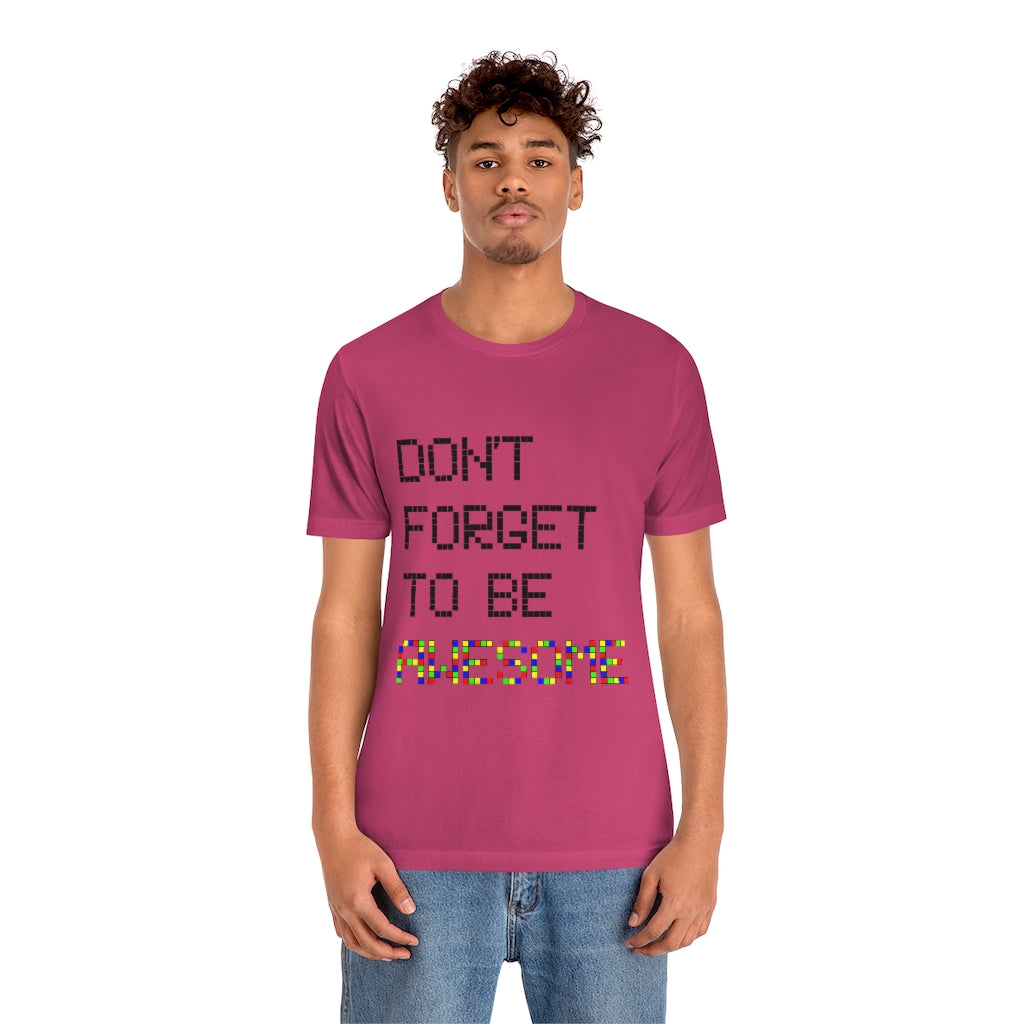 Unisex Jersey Short Sleeve Tee "Don't forget to be awesome"