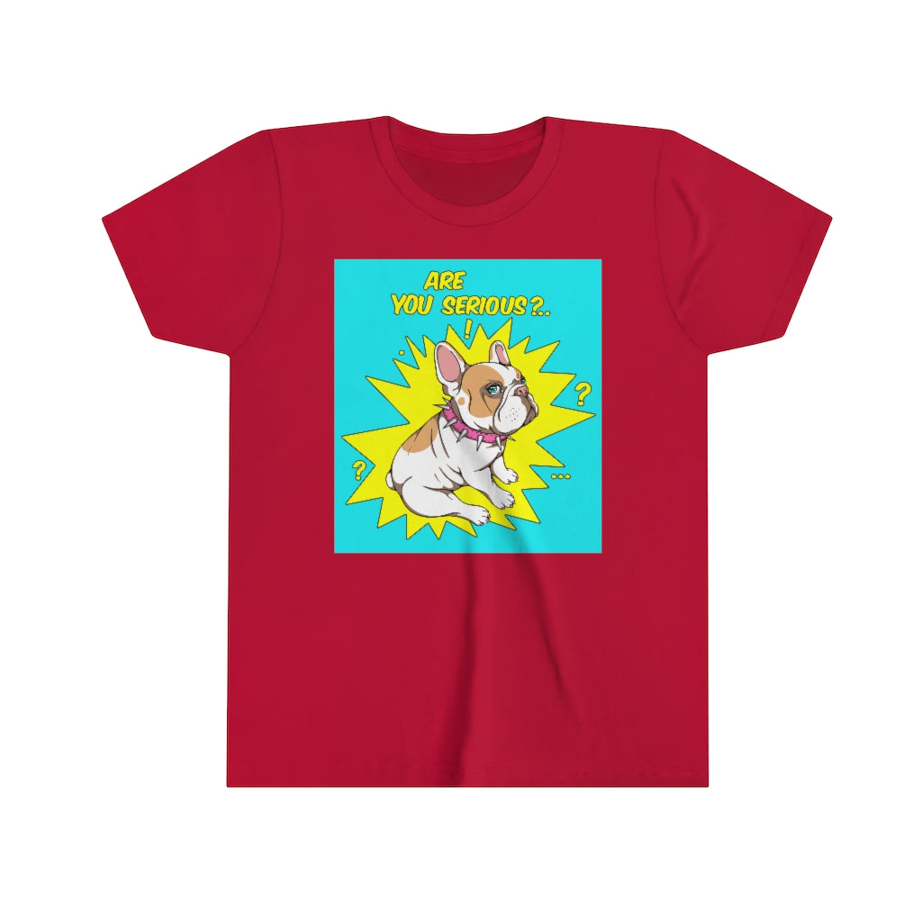 Youth Short Sleeve Tee "French bulldog are you serious?"