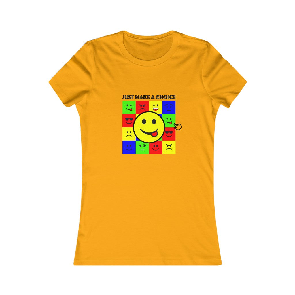 Women's Favorite Tee "Make a choice"