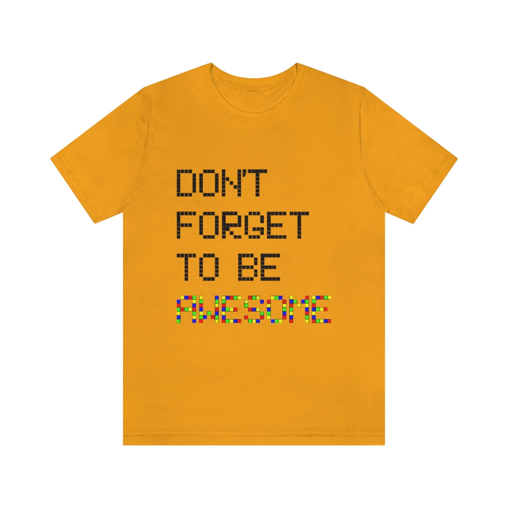Unisex Jersey Short Sleeve Tee "Don't forget to be awesome"