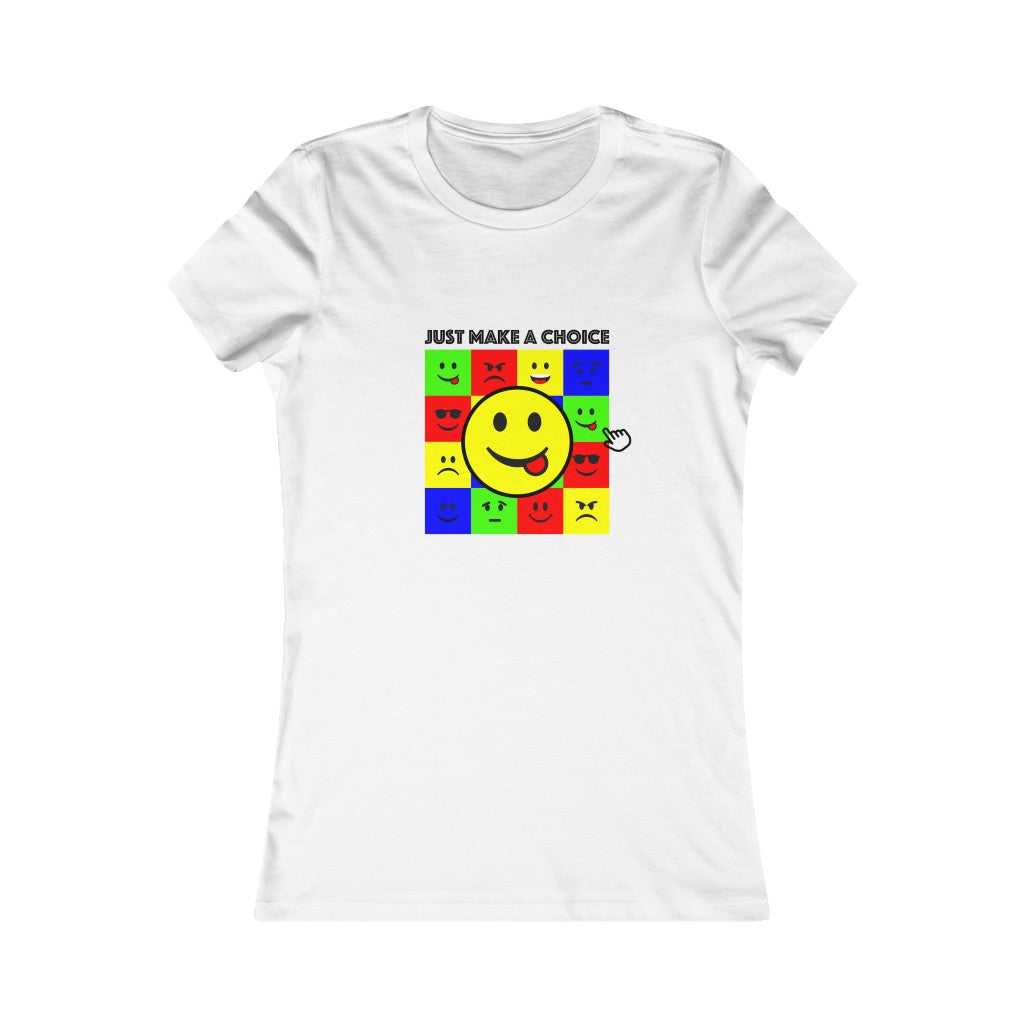 Women's Favorite Tee "Make a choice"