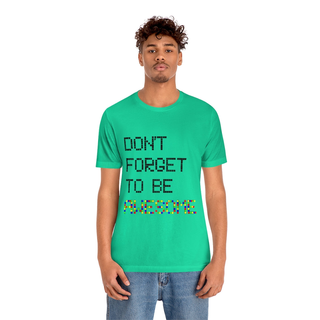 Unisex Jersey Short Sleeve Tee "Don't forget to be awesome"