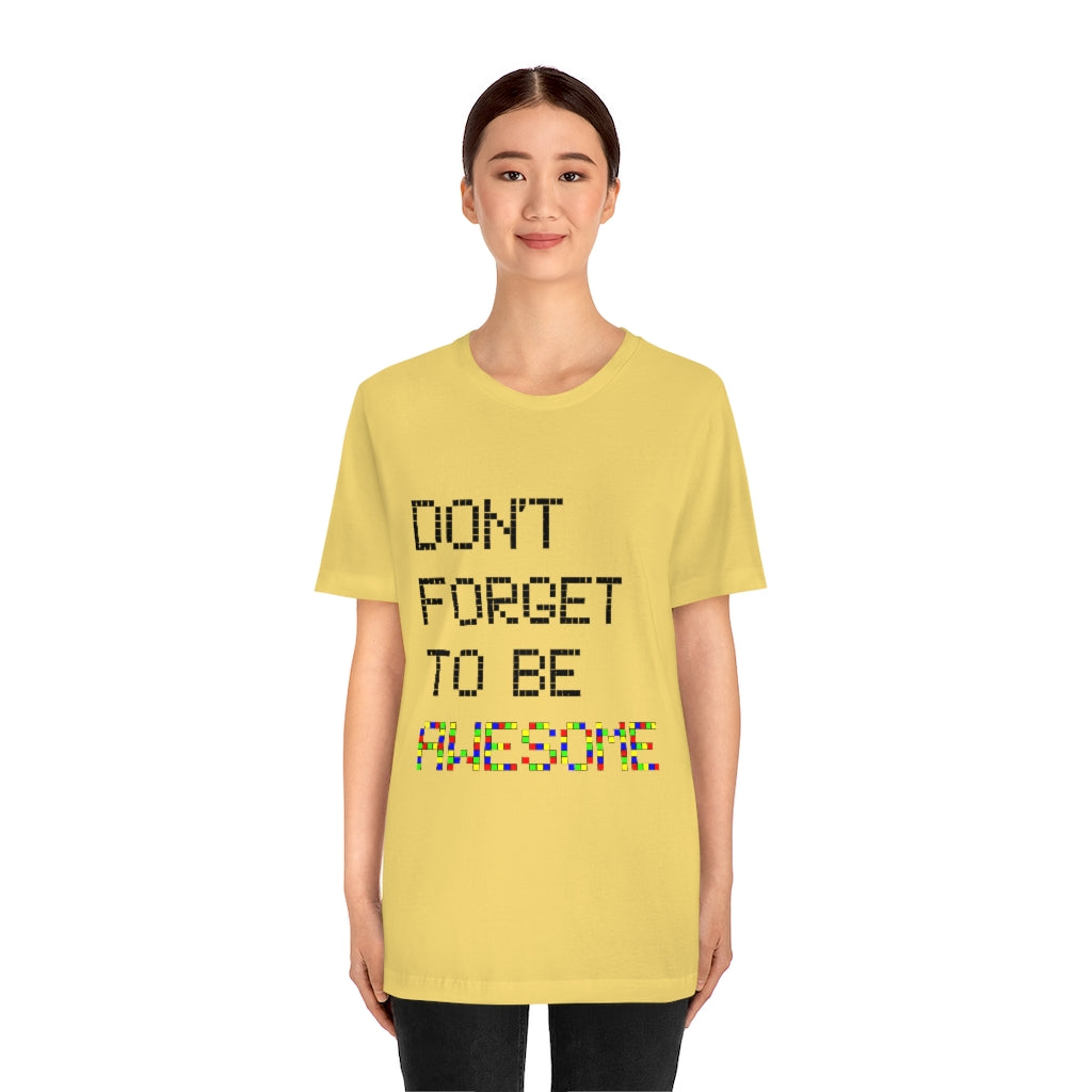 Unisex Jersey Short Sleeve Tee "Don't forget to be awesome"