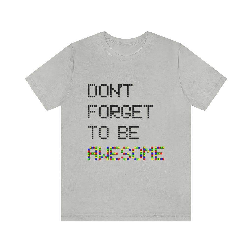 Unisex Jersey Short Sleeve Tee "Don't forget to be awesome"