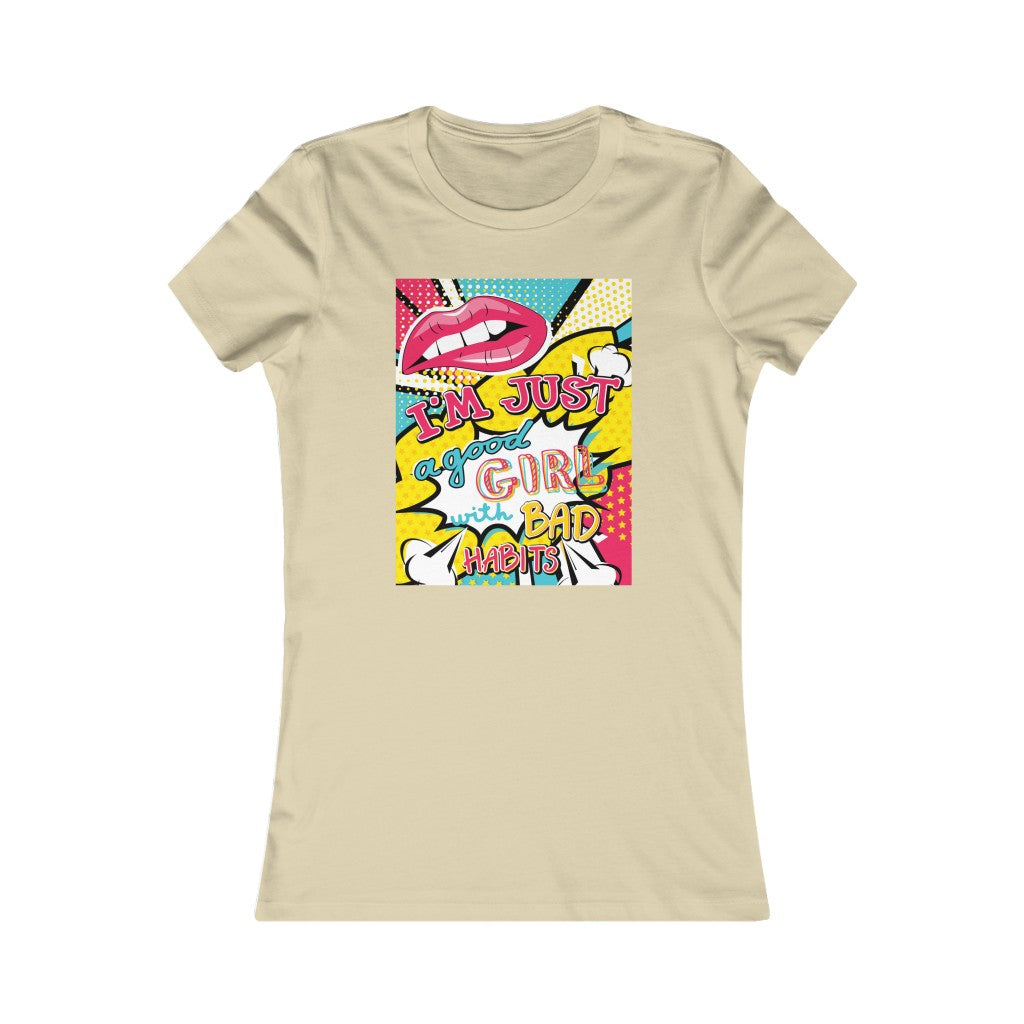 Women's Favorite Tee "Pop art I'm just a good girl with bad habits"