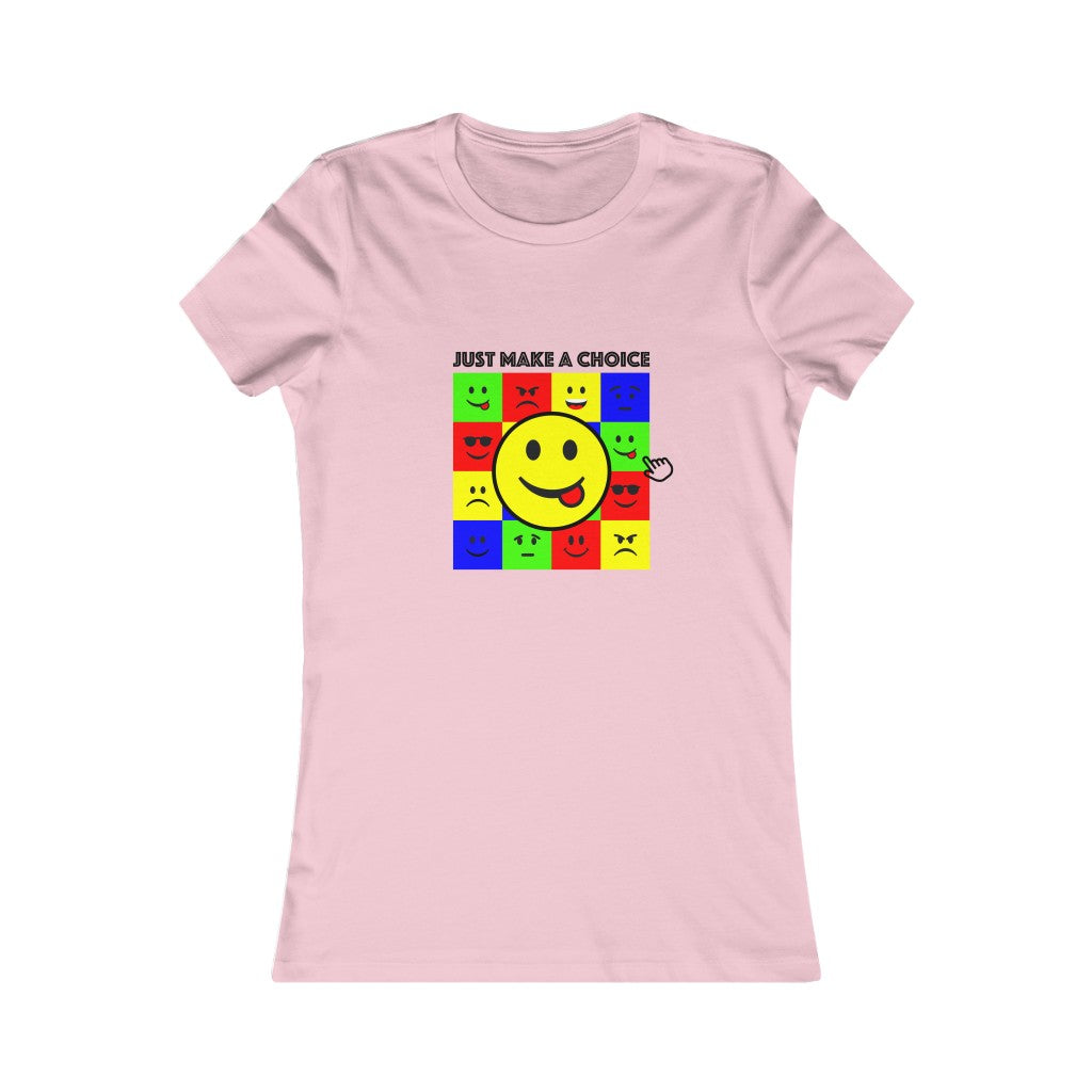 Women's Favorite Tee "Make a choice"