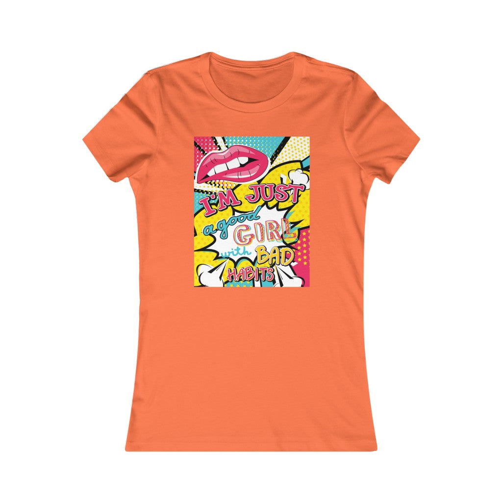 Women's Favorite Tee "Pop art I'm just a good girl with bad habits"
