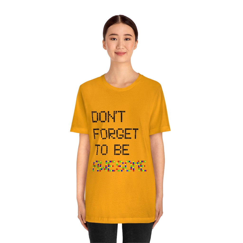 Unisex Jersey Short Sleeve Tee "Don't forget to be awesome"