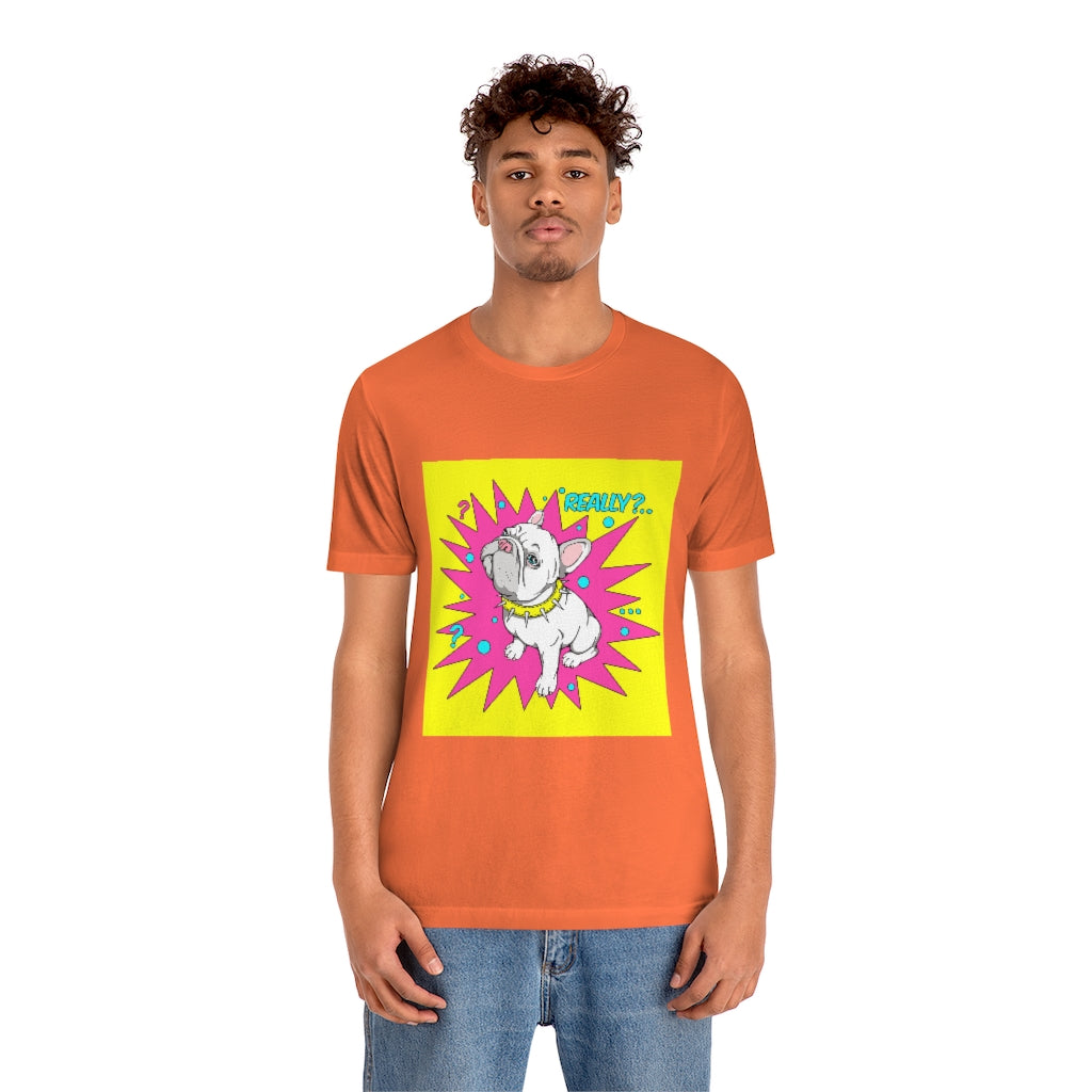 Unisex Jersey Short Sleeve Tee "French bulldog really?"