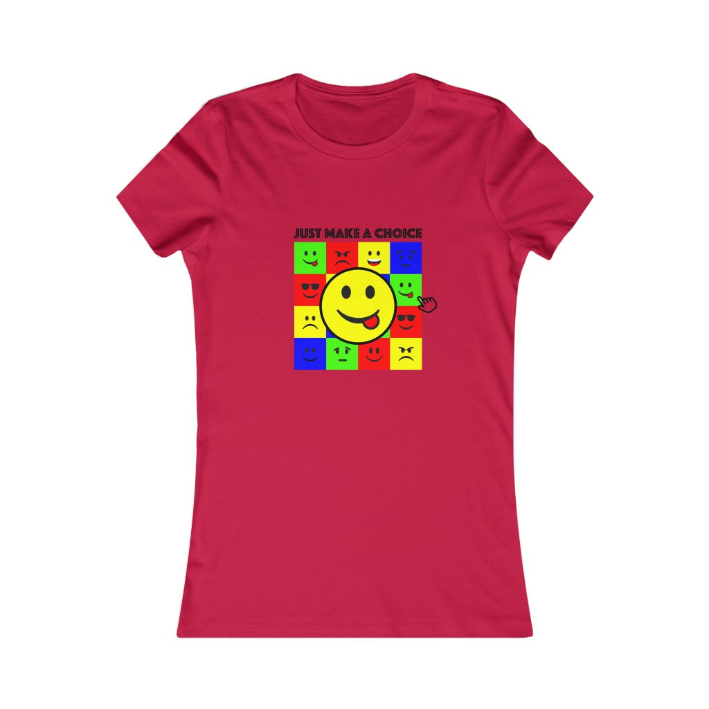 Women's Favorite Tee "Make a choice"