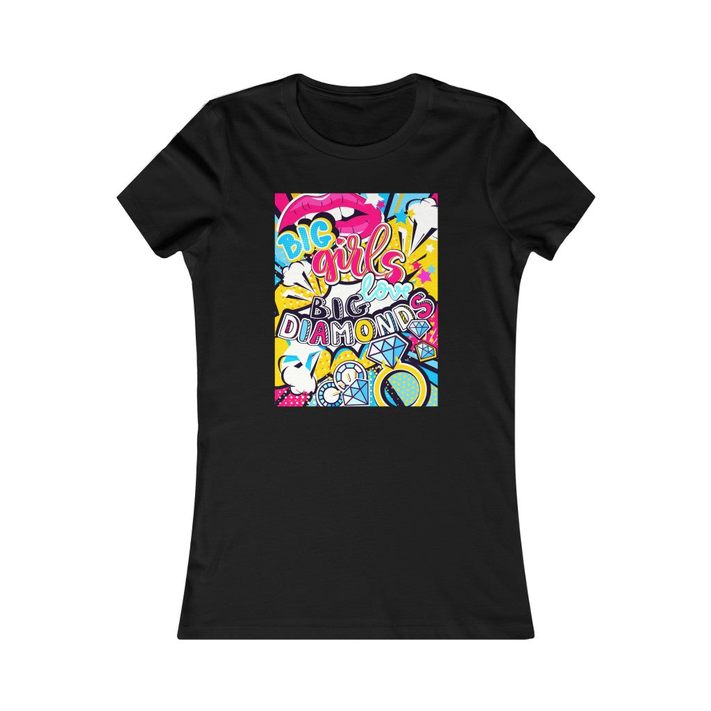 Women's Favorite Tee "Pop art Big girl love big diamonds"