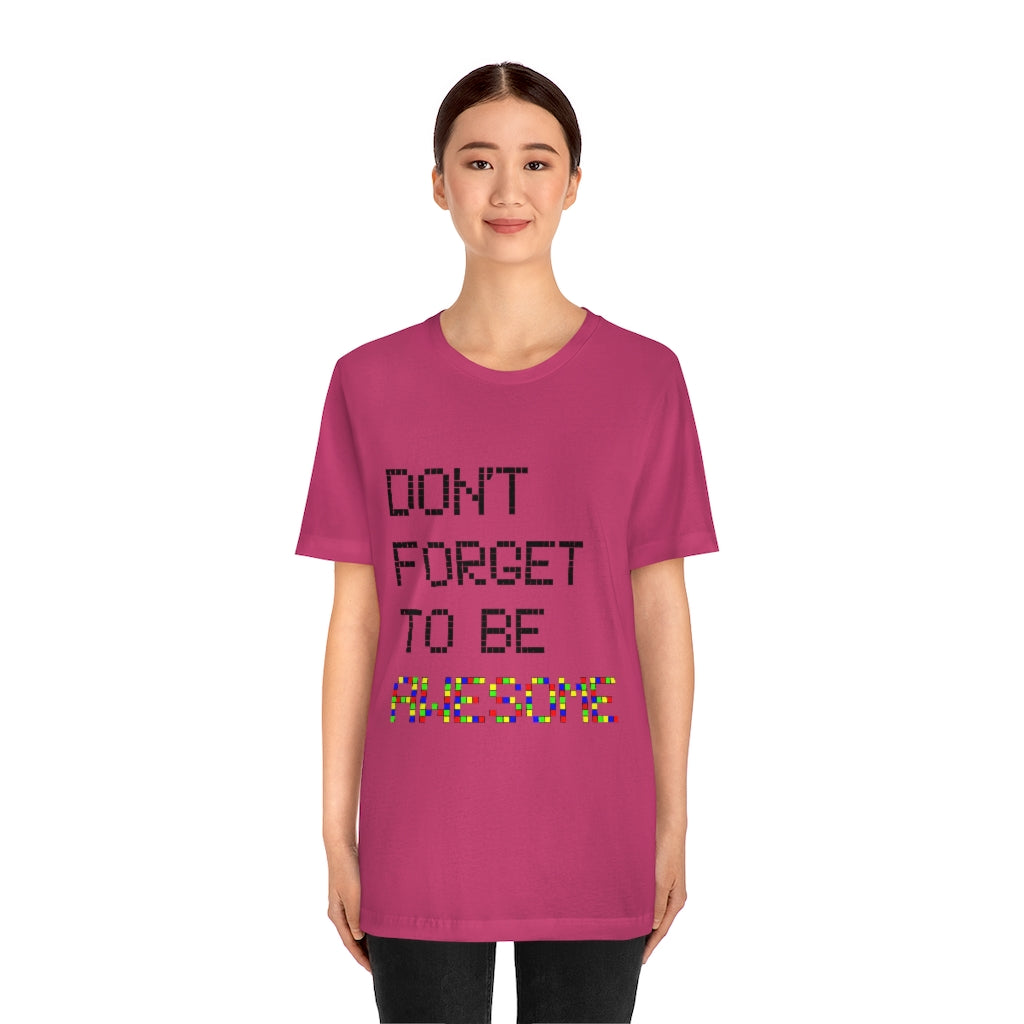 Unisex Jersey Short Sleeve Tee "Don't forget to be awesome"