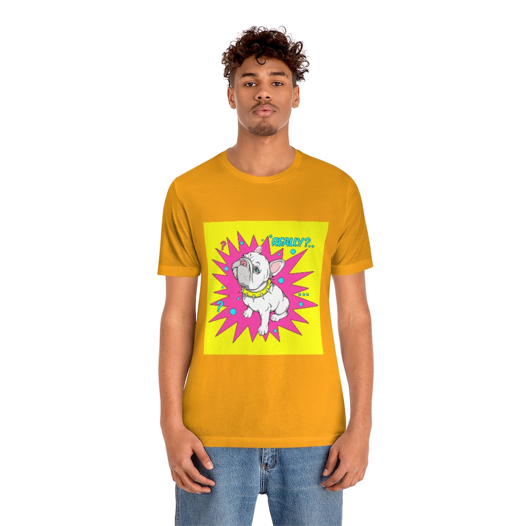 Unisex Jersey Short Sleeve Tee "French bulldog really?"
