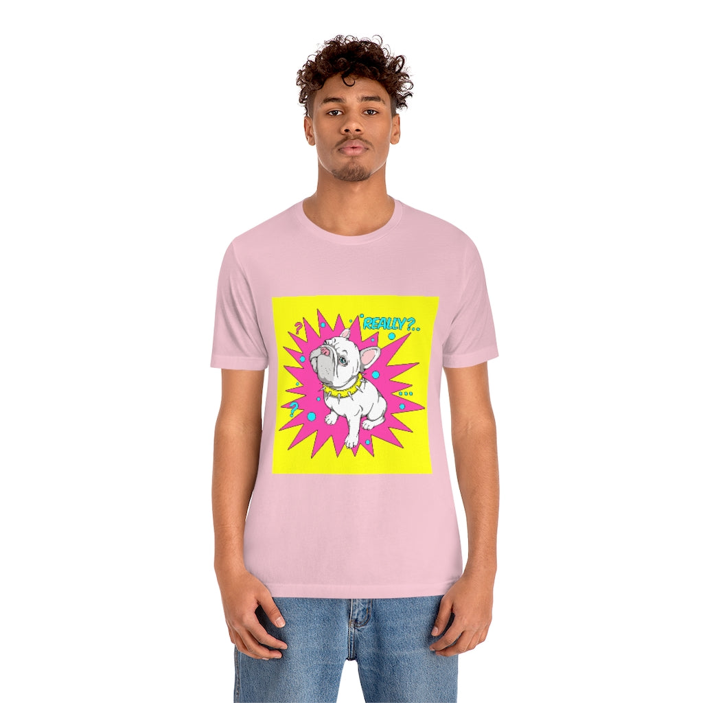 Unisex Jersey Short Sleeve Tee "French bulldog really?"