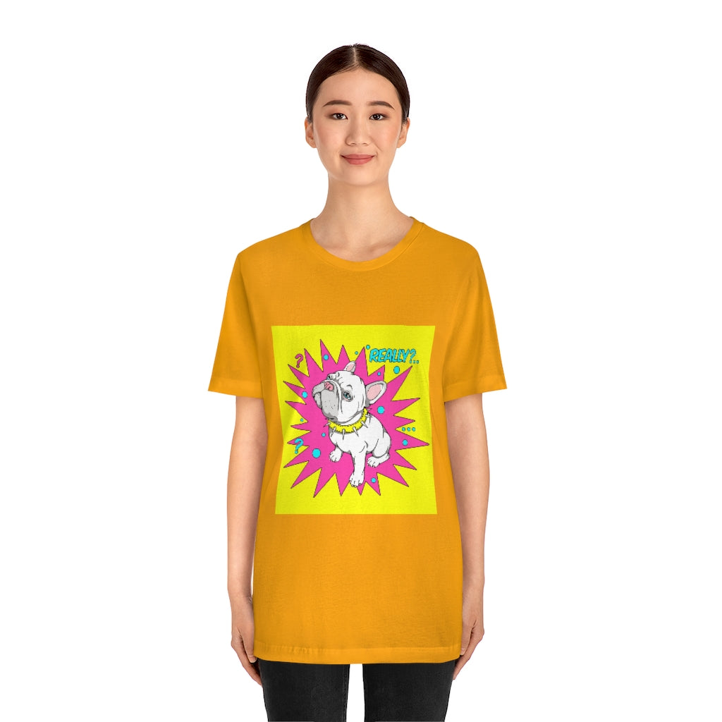 Unisex Jersey Short Sleeve Tee "French bulldog really?"