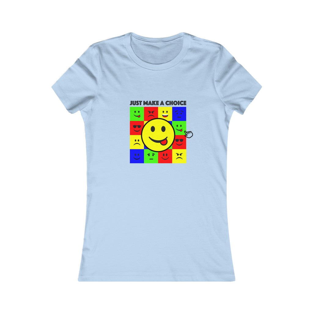 Women's Favorite Tee "Make a choice"