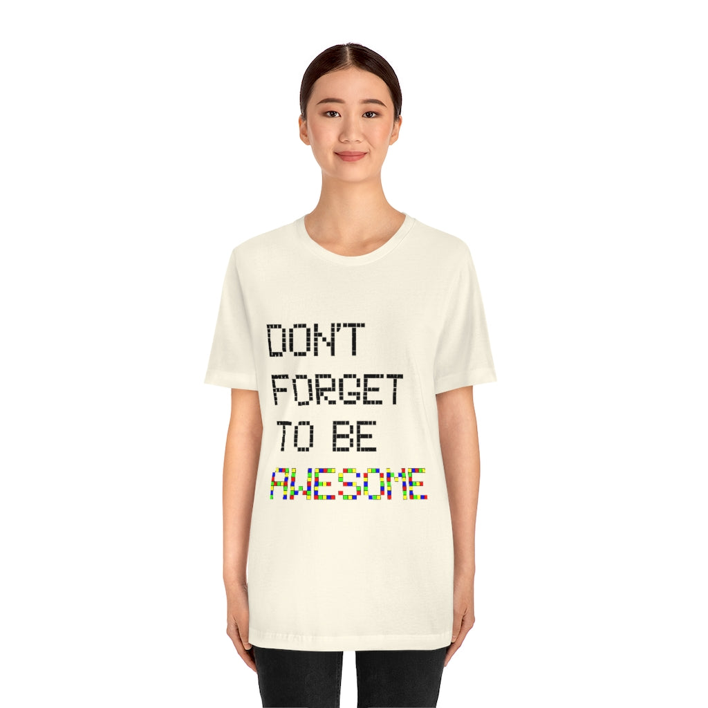 Unisex Jersey Short Sleeve Tee "Don't forget to be awesome"